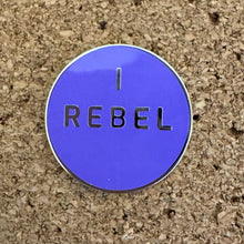 I Rebel pin