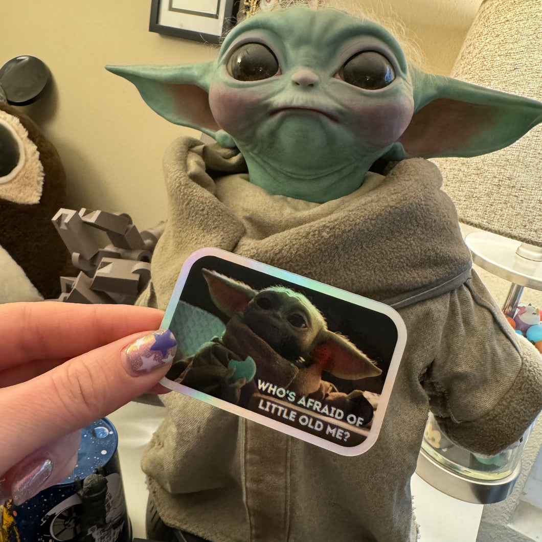 Whose afraid of little old me holo sticker