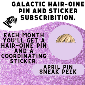 Galactic Hair-oine Monthly pin club