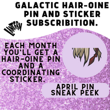 Galactic Hair-oine Monthly pin club