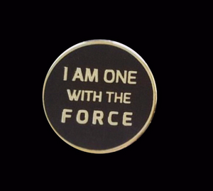 I Am One With the Force - Hard Enamel Pin