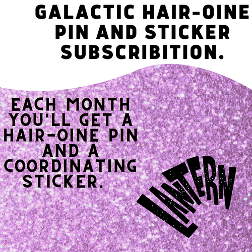 Galactic Hair-oine Monthly pin club